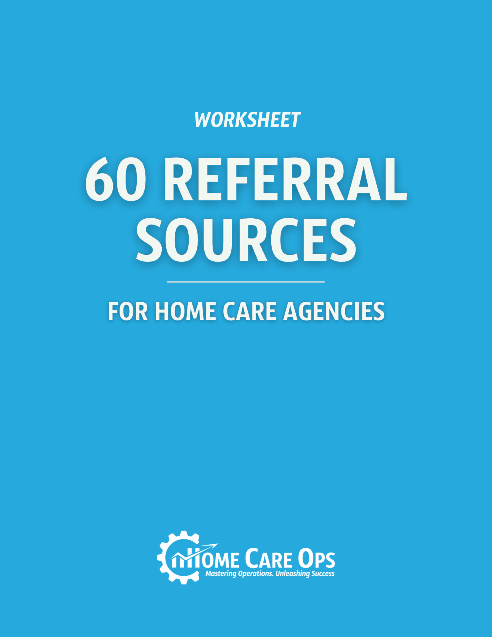 60 Referral Sources Download - Home Care Ops